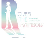 Mai Kuraki Live Tour 2012 〜OVER THE RAINBOW〜