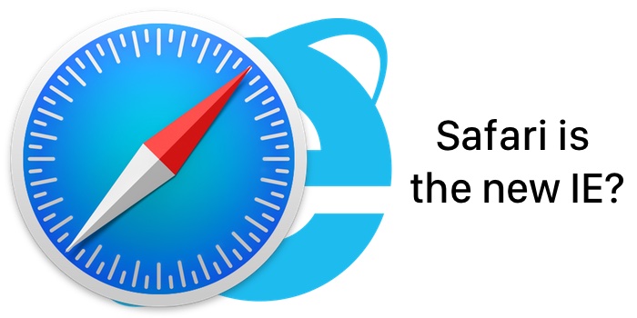 Safariは新たなInternet Explorerとなってしまうのか？