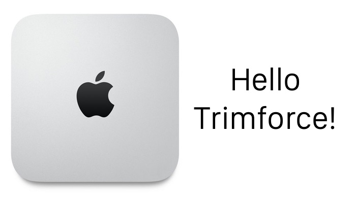 Hello-trimforce-mac-mini