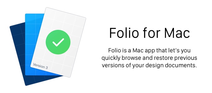 PhotoshopやIllustrator、Sketchファイルのバージョン管理を行ってくれるデザイナー向けアプリ「Folio for Mac」がリリース。