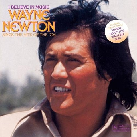 I Believe In Music Wayne Newton Sings The Hits of The 70s