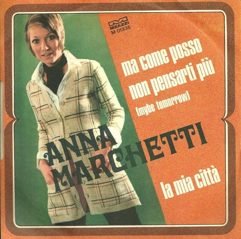 Anna Marchetti - Ma come posso non pensarti più (1969 a)