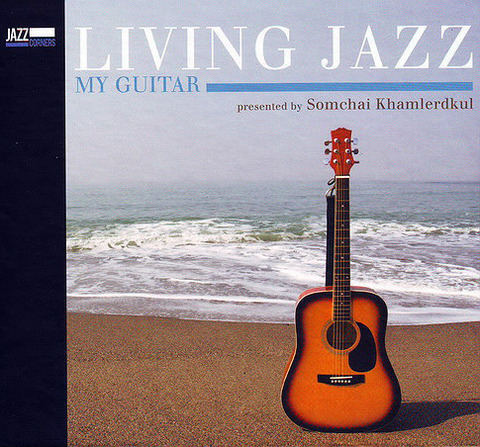 Somchai Khamlerdkul Living Jazz My Guitar
