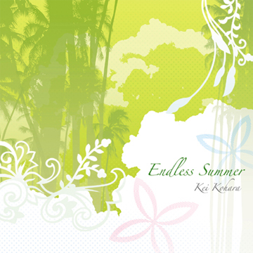 Kei Kohara - Endless Summer : アーティストよりメッセージが!