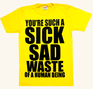 おもしろ ジョーク Tシャツ You're such a sick, sad waste of a human being (Mサイズ, イエロー)