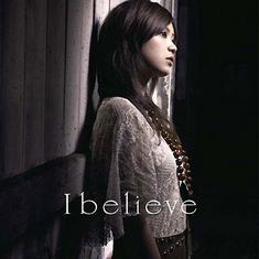 I believe / 絢香
