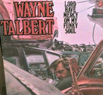 Wayne Talbert / Lord Have Mercy On My Funky Soul