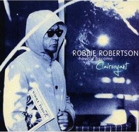 Robbie Robertson / How To Become Clairvoyant : <b>レシーブ</b>二郎の音楽日記