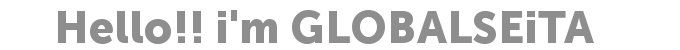 Hello!! i'm GLOBALSEiTA