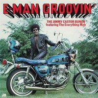 E-Man Groovin' / The Jimmy Castor Bunch : FUNK OF AGES
