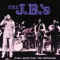 Funky Good Time : The Anthology / The J.B.'s : FUNK OF AGES