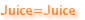 Juice=Juice