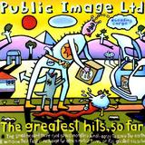 Public Image LTD / the Greatest Hits So Far : Let the Music Talk