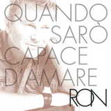 Ron/Quando saro' capace d'amare