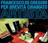 FrancescoDeGregori/PerBrevita`ChiamatoArtista