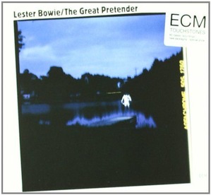 Lester Bowie The Great Pretender