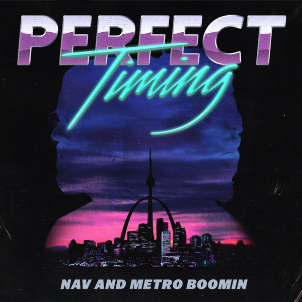 NAV & Metro Boomin/Perfect Timing