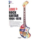 I LOVE ROCK GUITAR 1964‐1978