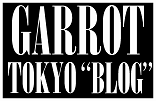 GARROT TOKYO BLOG