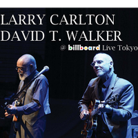 Larry Carlton & David T. Walker @Billboard Live Tokyo