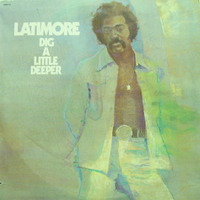 Latimore Dig A Little Deeper 1978 Glades
