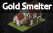 Gold Smelter