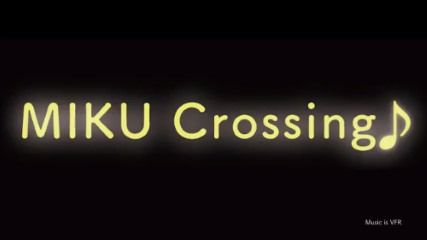 初音ミクさんファンメイドライブ「MIKUCrossing♪02」開催決定