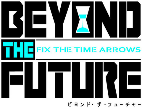 BEYOND THE FUTURE - FIX THE TIME ARROWS