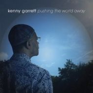 Kenny Garrett / Pushing The World Away