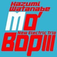 Kazumi Watanabe New Electric Trio/Mo' Bop III : Jazz & Drummer
