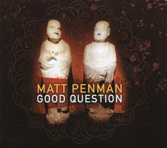 Matt Penman / Good Question