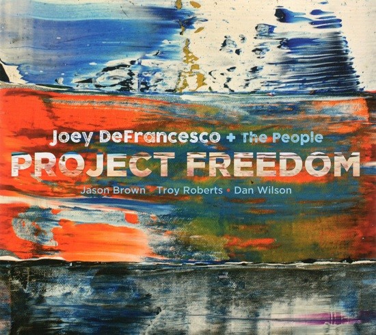 Joey DeFrancesco + The People / Project Freedom