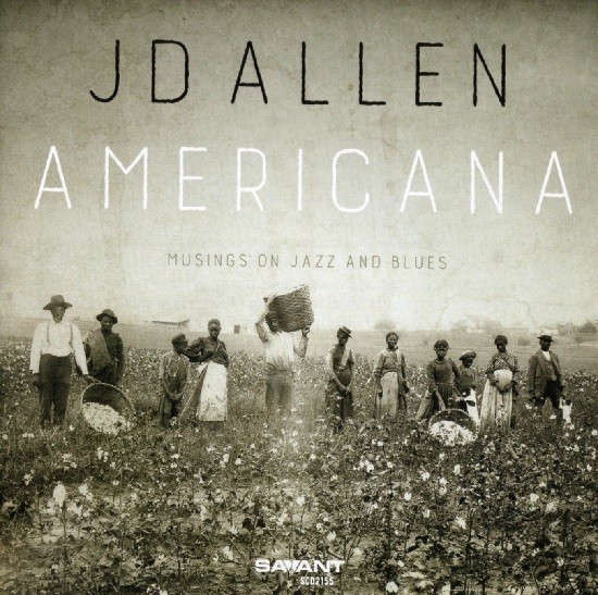 JD Allen / Americana: Musings on jazz and Blues