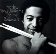 Tony Williams Lifetime/Believe It