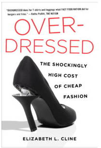 OVERDRESSED: THE SHOCKINGLY HIGH COST OF CHEAP