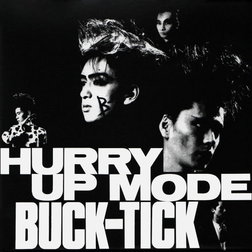 BUCK-TICK:インディーズアルバム「HURRY UP MODE」 : Beautiful Life