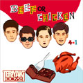 BEEF or CHICKEN