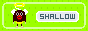 SHALLOW