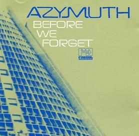 Azymuth - Before We Forget Azymuth - Before We Forget