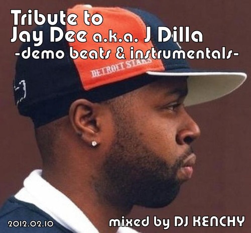 DJ KENCHY  "Tribute to Jay Dee a.k.a. J Dilla" Mix