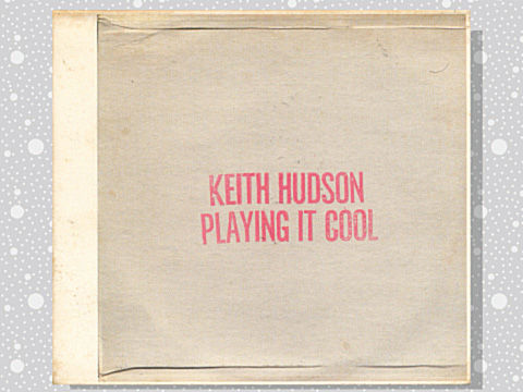 Keith Hudson「Playing It Cool & Playing It Right」 : つれづれげえ日記 Keith Hudson「Playing It Cool & Playing It Right」 : つれづれげえ日記