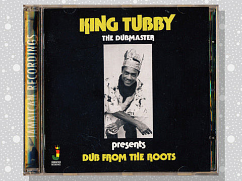 King Tubby「Dub From The Roots」 : つれづれげえ日記