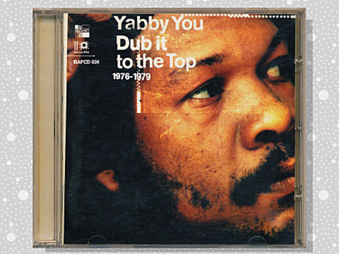 Yabby You「Dub It To The Top 1976-1979」 : つれづれげえ日記