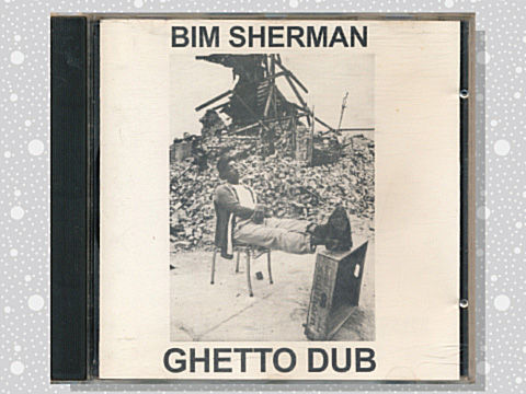 Bim Sherman「Ghetto Dub」 : つれづれげえ日記