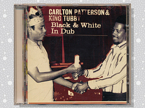 洋楽 Carl Patterson &King Tubby Black&White Carl Patterson &King Tubby Black&White CD
