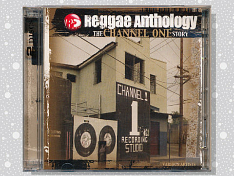 Various「Reggae Anthology: The Channel One Story