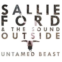 sallie ford & the sound outside untamed beast