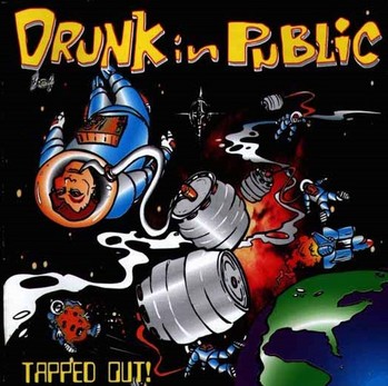 Drunk In Public/Tapped Out
