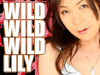 WILD WILD WILD LILY-