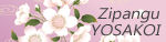 Zipangu YOSAKOI��󥯥Хʡ�